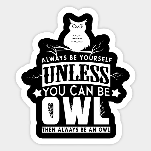 'Always Be Yourself' Funny Owl Special Gift Sticker by ourwackyhome